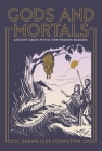 Gods and Mortals: Ancient Greek Myths for Modern Readers Cover Image