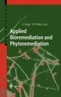 Applied Bioremediation and Phytoremediation (Soil Biology #1) By Ajay Singh (Editor), Owen P. Ward (Editor) Cover Image