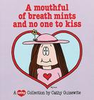 A Mouthful of Breath Mints and No One to Kiss By Cathy Guisewite, Cathy Guisewite (Photographer) Cover Image