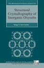 Structural Crystallography of Inorganic Oxysalts (International Union of Crystallography Monographs on Crystal #22) By Sergey V. Krivovichev Cover Image