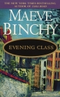 Evening Class: A Novel By Maeve Binchy Cover Image