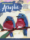 Brushstrokes: Acrylic: Effortless painting with minimal tools and materials By Angela Marie Moulton Cover Image