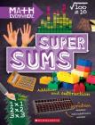 Super Sums: Addition, Subtraction, Multiplication, and Division (Math Everywhere) By Rob Colson Cover Image
