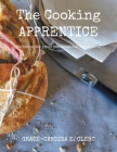 The Cooking Apprentice: Enriching the Joy of Gastronomical Camaraderie By Grace-Candida E. Clerc Cover Image