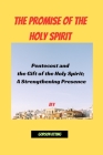 The Promise of the Holy Spirit: Pentecost and the Gift of the Holy Spirit; A Strengthening Presence By Godson Utting Cover Image