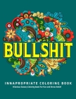 Bullshit: Innapropriate Coloring Book: Hilarious Sweary Coloring book For Fun and Stress Relief By Jd Adult Coloring Cover Image