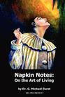 Napkin Notes: On the Art of Living By G. Michael Durst Cover Image