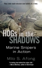 Hogs in the Shadows: Marine Snipers in Action By Milo S. Afong Cover Image