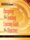 Designing & Teaching Learning Goals & Objectives: Classroom Strategies That Work (Solutions) By Robert J. Marzano Cover Image