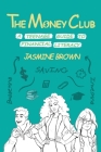 The Money Club: A Teenage Guide to Financial Literacy By Jasmine Brown Cover Image