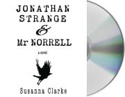 Jonathan Strange & Mr. Norrell: A Novel By Susanna Clarke, Simon Prebble (Read by) Cover Image
