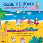 Kassie the Koala: A Surf Island Adventure! By Grace Davies, Alison White (Illustrator) Cover Image