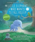 The Little Elephant Who Wants to Fall Asleep: A New Way of Getting Children to Sleep Cover Image