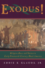 Exodus!: Religion, Race, and Nation in Early Nineteenth-Century Black America By Eddie S. Glaude, Jr. Cover Image