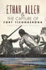 Ethan Allen & the Capture of Fort Ticonderoga Cover Image