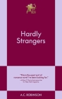 Hardly Strangers: A Modern Romance (831 Stories) By A.C. Robinson Cover Image