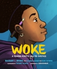 Woke: A Young Poet's Call to Justice By Mahogany L. Browne, Elizabeth Acevedo, Olivia Gatwood, Theodore Taylor, III (Illustrator), Jason Reynolds (Contributions by) Cover Image