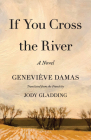If You Cross the River By Geneviève Damas, Jody Gladding (Translator) Cover Image