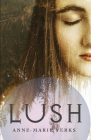 Lush By Anne-Marie Yerks Cover Image