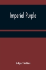 Imperial Purple By Edgar Saltus Cover Image
