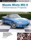 Mazda Miata MX-5 Performance Projects (Motorbooks Workshop) By Keith Tanner Cover Image