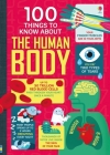 100 Things to Know About the Human Body By Alex Frith, Minna Lacey, Matthew Oldham, Jonathan Melmoth, Usborne, Federico Mariani (Illustrator), Danny Schlitz (Illustrator) Cover Image
