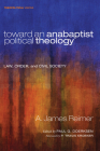 Toward an Anabaptist Political Theology: Law, Order, and Civil Society (Theopolitical Visions #17) By A. James Reimer, Paul G. Doerksen (Editor), P. Travis Kroeker (Foreword by) Cover Image