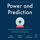 Power and Prediction: The Disruptive Economics of Artificial Intelligence Cover Image