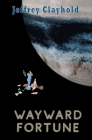 Wayward Fortune By Jeffrey Clayhold Cover Image