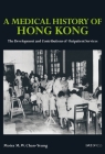A Medical History of Hong Kong: The Development and Contributions of Outpatient Services By Moira M. W. Chan-Yeung Cover Image