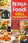 Ninja Foodi Grill Cookbook: Quick and Easy Indoor Grilling For Irresistible Recipes. The Ultimate Manual For Perfect Frying Delicacies By Paul S. Leland Cover Image