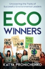 Eco Winners: Uncovering the Traits of Successful Environmental Leaders By Katya Pronichenko Cover Image