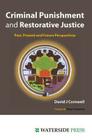 Criminal Punishment and Restorative Justice: Past, Present and Future Perspectives By David J. Cornwell, Cornwell, Tony Cameron (Foreword by) Cover Image