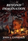 Beyond Imagination By John L. Lansdale Cover Image
