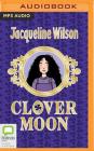 Clover Moon By Jacqueline Wilson, Nick Sharratt (Illustrator), Amy Enticknap (Read by) Cover Image