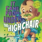 It Came from Under the High Chair: A Mystery (Mini-Mysteries for Minors #5) By Jeremy Higginbotham (Illustrator), Karl Beckstrand Cover Image