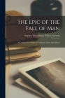 The Epic of the Fall of Man: A Comparative Study of Caedmon, Dante and Milton By Stephen Humphreys Villiers Gurteen Cover Image