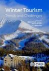 Winter Tourism: Trends and Challenges By Ulrike Pröbstl-Haider (Editor), Harold Richins (Editor), Stefan Türk (Editor) Cover Image