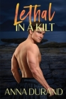 Lethal in a Kilt (Hot Scots #7) By Anna Durand Cover Image