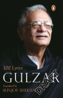 100 Lyrics By Gulzar, Sunjoy Shekhar (Translated by) Cover Image