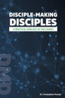 Disciple-Making Disciples: A Practical Theology Of The Church By Christopher Moody Cover Image