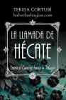 La Llamada de Hécate: Inicia el Camino hacia la Magia By Teresa Cortubí Cover Image