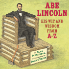 Abe Lincoln: His Wit and Wisdom from A-Z By Alan Schroeder, John O'Brien (Illustrator) Cover Image