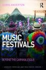 Music Festivals in the UK: Beyond the Carnivalesque (Ashgate Popular and Folk Music) By Chris Anderton Cover Image