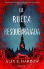 La rueca resquebrajada / A Spindle Splintered By Alix E. Harrow Cover Image