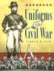 Uniforms of the Civil War By Francis A. Lord Cover Image