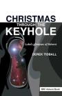 Christmas through the Keyhole: Luke's glimpses of Advent By Derek Tidball Cover Image