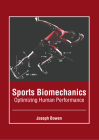 Sports Biomechanics: Optimizing Human Performance By Joseph Bowen (Editor) Cover Image