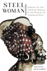 Steel Woman: Heroics of the African Woman and the Pursuit of Gender Justice By Michael Buraimoh Cover Image
