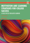 Motivation and Learning Strategies for College Success: A Focus on Self-Regulated Learning By Helena Seli Cover Image